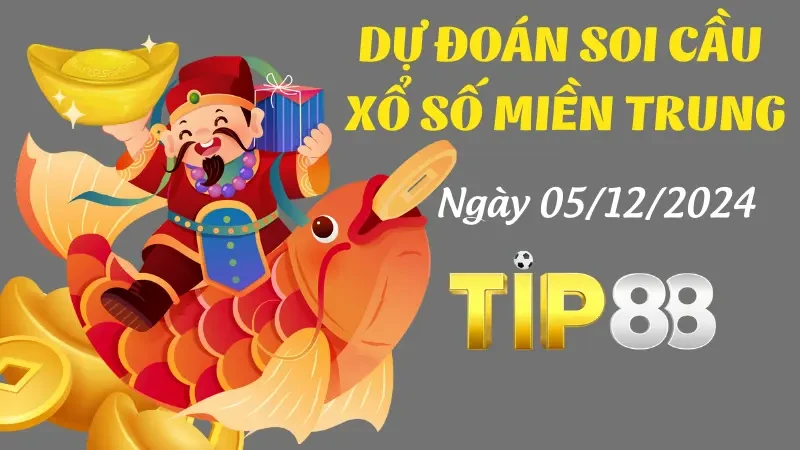 TIP88 Dự Đoán Soi Cầu Miền Trung Ngày 05/12/2024 - Dự Đoán Kết Quả Chuẩn