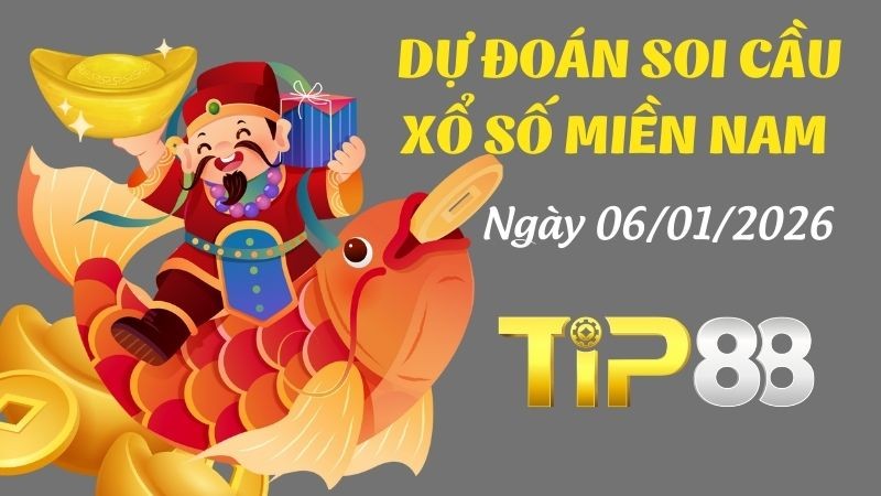 TIP88 Dự Đoán Soi Cầu Xổ Số Miền Nam Ngày 06/01/2026 - Dự Đoán Con Lô Chắc Chắn Về