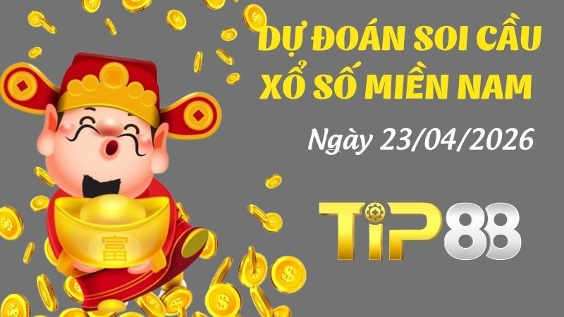 TIP88 Dự Đoán Soi Cầu Xổ Số Miền Nam Ngày 23/04/2026 - Tìm Kiếm Con Lô Ưu Tú Nhất