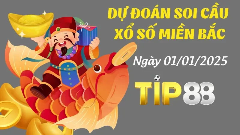TIP88 Dự Đoán Soi Cầu Miền Bắc Ngày 01/01/2025 - Số Đẹp Trong Ngày Đầu Năm Mới