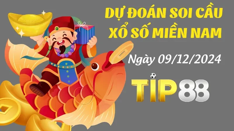 TIP88 Dự Đoán Soi Cầu Miền Nam Ngày 09/12/2024 - Con Số May Mắn