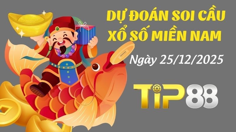 TIP88 Dự Đoán Soi Cầu Miền Nam Hôm Nay Ngày 25/12/2025 - Chọn Ra Những Cặp Số May Mắn Nhất