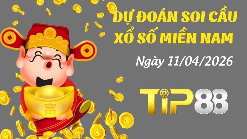 TIP88 Dự Đoán Soi Cầu Xổ Số Miền Nam Ngày 11/04/2026 - Con Số Đẹp Nhất