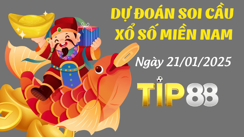 TIP88 Dự Đoán Soi Cầu Miền Nam Ngày 21/01/2025 Chắc Thắng