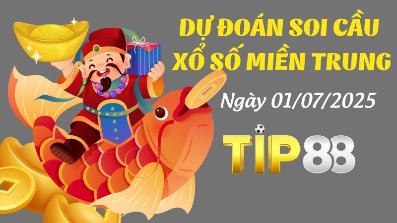 TIP88 Dự Đoán Soi Cầu Xổ Số Miền Trung Ngày 01/07/2025 - Đánh Là Về